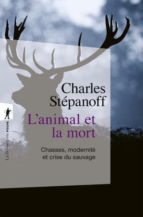 Emprunter L'animal et la mort. Chasse, modernité et crise du sauvage livre