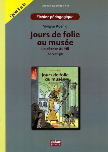 Emprunter Jours de folies au musée. La déesse du Nil se venge - Fichier pédagogique cycles 2 et 3 livre