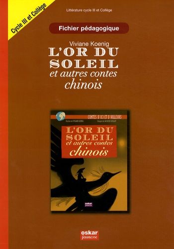 Emprunter L'or du soleil et autres contes chinois. Fichier pédagogique cycle 3 et collège livre