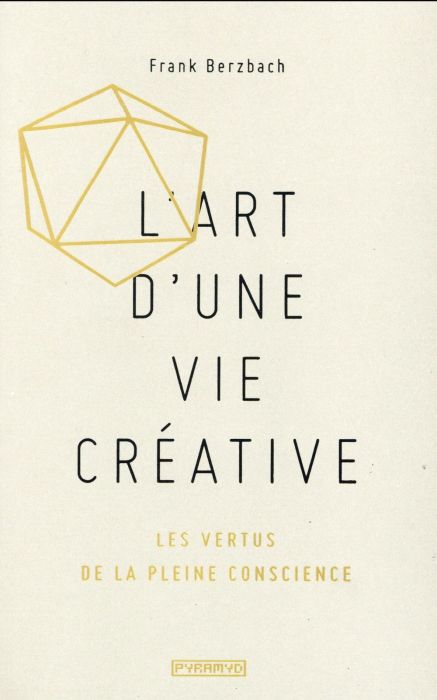 Emprunter L'art d'une vie créative. Les vertus de la pleine conscience livre