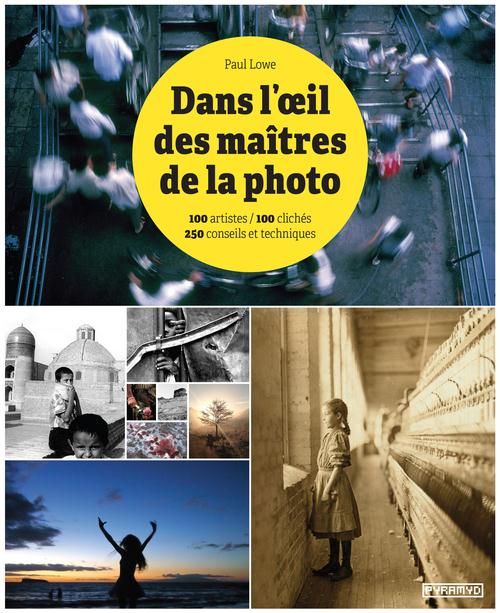 Emprunter Dans l'oeil des maîtres de la photo / 100 artistes, 100 clichés - 250 conseils et techniques livre