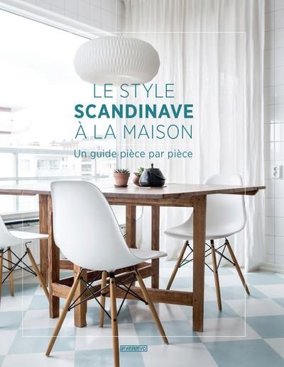 Emprunter Le style scandinave à la maison. Un guide pièce par pièce livre