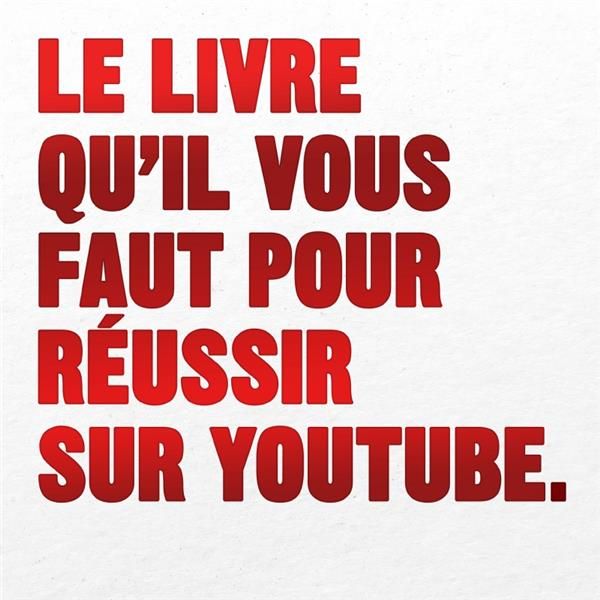 Emprunter Le livre qu'il vous faut pour réussir sur Youtube livre