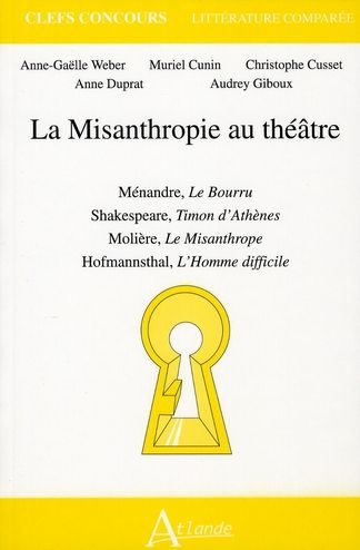 Emprunter La Misanthropie au théâtre. Ménandre, Le Bourru %3B Shakespeare, Timon d'Athènes %3B Molière, Le Misanth livre