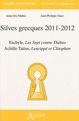 Emprunter Silves grecques 2011-2012. Eschyle, Les Sept contre Thèbes %3B Achille Tatius, Leucippé et Clitophon livre