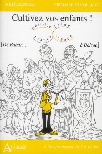 Emprunter Cultivez vos enfants ! De Babar... à Balzac. A lire absolument de 7 à 14 ans livre