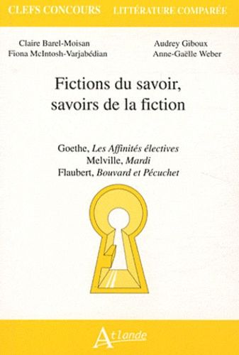 Emprunter Fictions du savoir, savoirs de la fiction. Goethe, Les Affinités électives %3B Melville, Mardi %3B Flaub livre