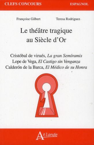 Emprunter Le théâtre tragique au Siècle d'Or. Cristobal de virués, La gran Semiramis %3B Lope de Vega, El Castig livre