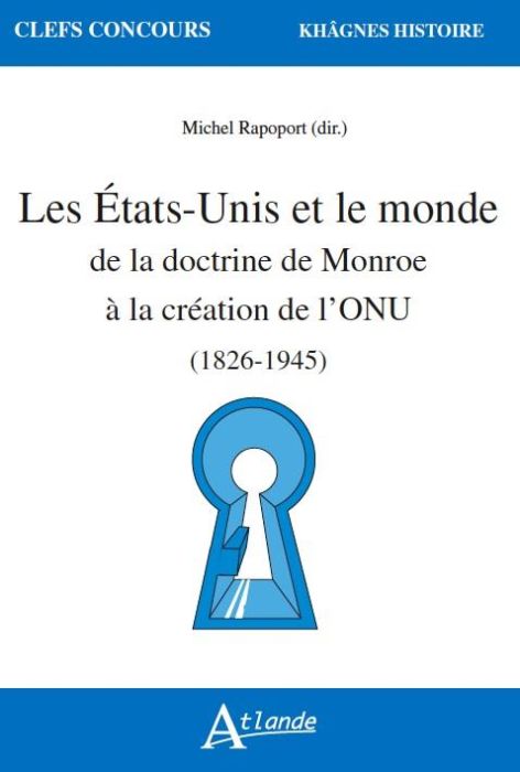 Emprunter Les Etats-Unis et le monde de la doctrine de Monroe à la création de l'ONU (1823-1945) livre