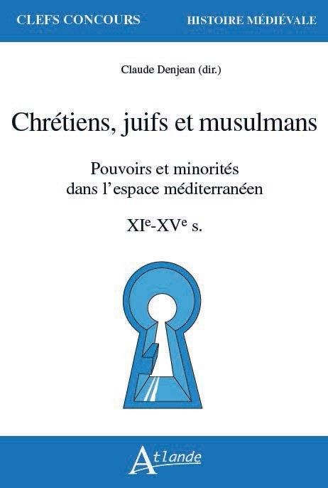 Emprunter Chrétiens, juifs et musulmans. Pouvoirs et minorités dans l’espace méditerranéen XIe-XVe siècles - O livre