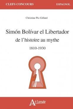 Emprunter Simón Bolívar, el Libertador. De l'Histoire au mythe 1810-1930 livre