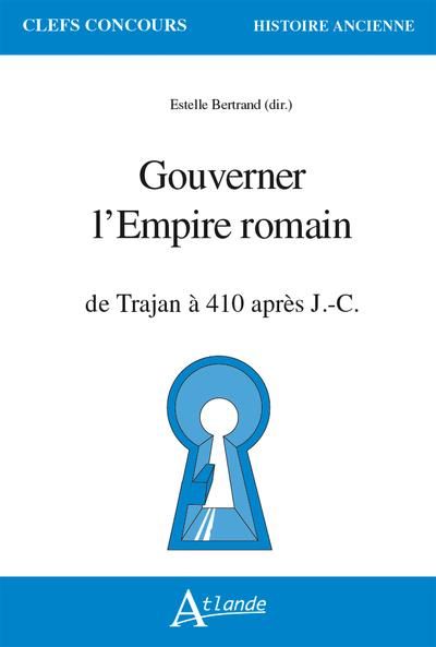 Emprunter Gouverner l'Empire romain. De Trajan à 410 apr. J.-C. livre