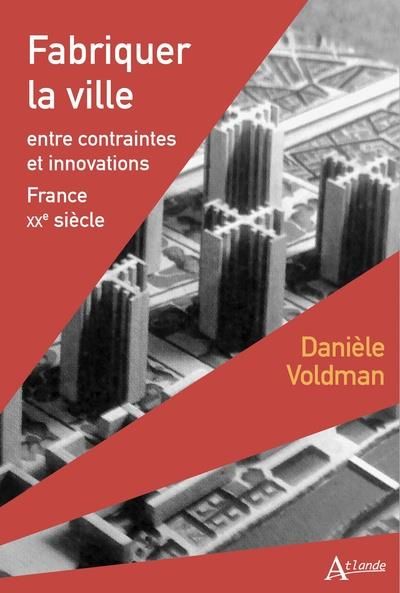 Emprunter Fabriquer la ville. Entre contraintes et innovations. France XXe siècle livre