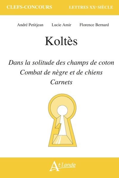 Emprunter Koltès. Dans la solitude des champs de coton, Combat de nègre et de chiens et Carnets livre