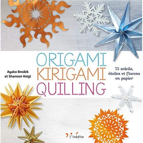 Emprunter Origami, kirigami, quilling. 75 soleils, étoiles et flocons en papier livre