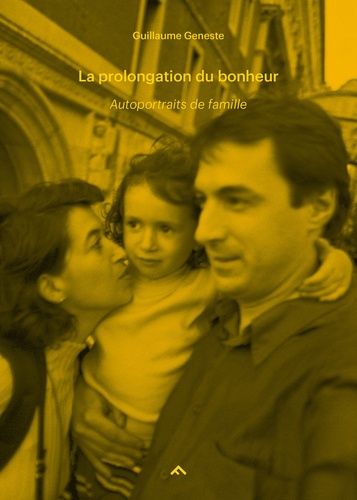 Emprunter La prolongation du bonheur. Autoportraits de famille #2 (1999-2006) livre