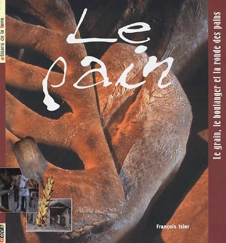 Emprunter Le pain. Le grain, le boulanger et la ronde des pains livre