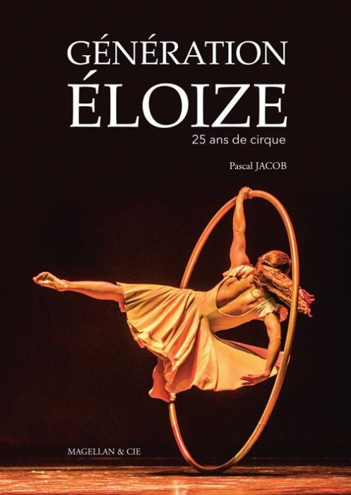 Emprunter Génération Eloize. 25 ans de cirque livre