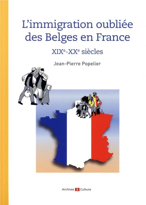 Emprunter L'immigration oubliée des Belges en France livre