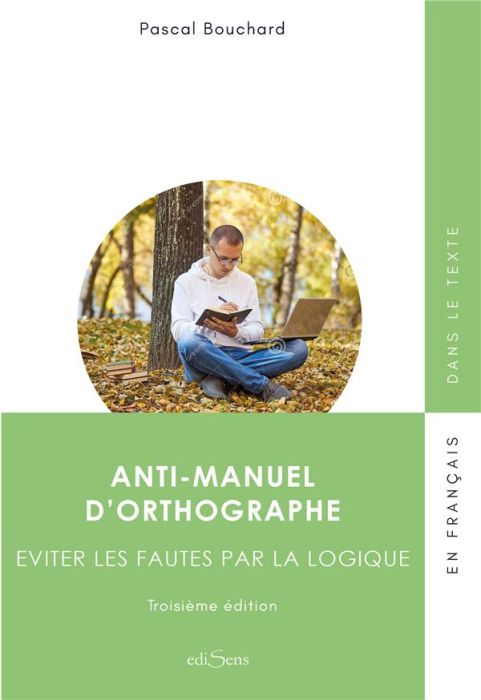 Emprunter Anti-manuel d'orthographe. Eviter les fautes par la logique, 3e édition revue et augmentée livre