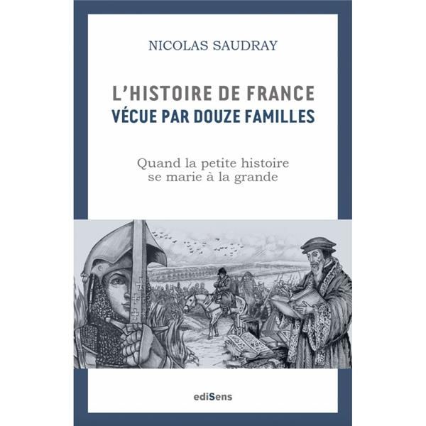 Emprunter L'histoire de France vécue par douze familles. Quand la petite histoire se marie à la grande livre