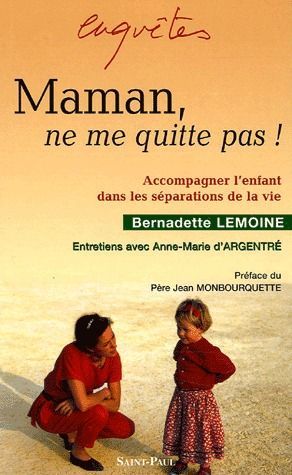 Emprunter Maman, ne me quitte pas ! Accompagner l'enfant dans les séparations de la vie livre