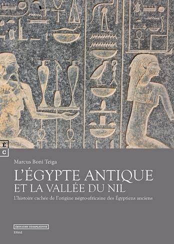 Emprunter L'Egypte antique et la vallée du Nil. L'histoire cachée de l'origine négro-africaine des Egyptiens a livre