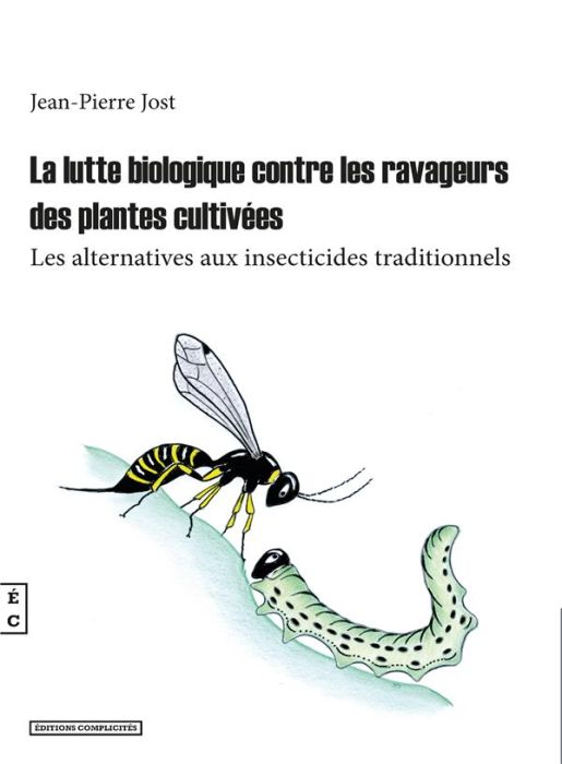 Emprunter La lutte biologique contre les ravageurs de plantes cultivées. Les alternatives aux insecticides tra livre