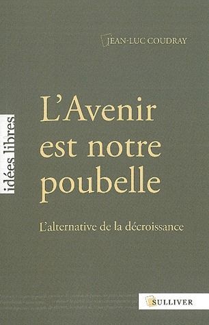 Emprunter L'Avenir est notre poubelle. L'alternative de la décroissance livre