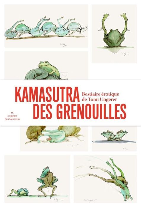 Emprunter Kamasutra des grenouilles. Un bestiaire érotique de Tomi Ungerer livre