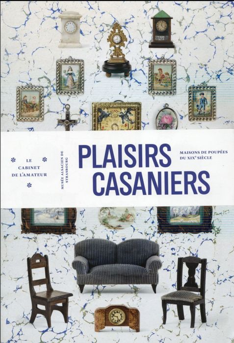 Emprunter Plaisirs casaniers. Maisons de poupées du XIXe siècle livre