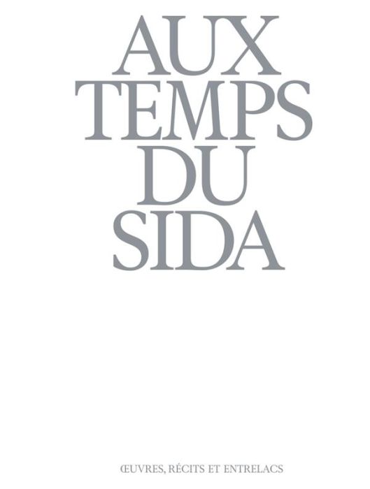 Emprunter Aux temps du sida. Oeuvres, récits et entrelacs livre