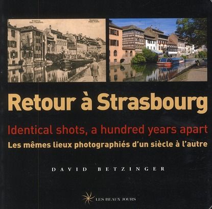 Emprunter Retour à Strasbourg. Les mêmes lieux photographiés d'un siècle à l'autre (édition bilingue) livre