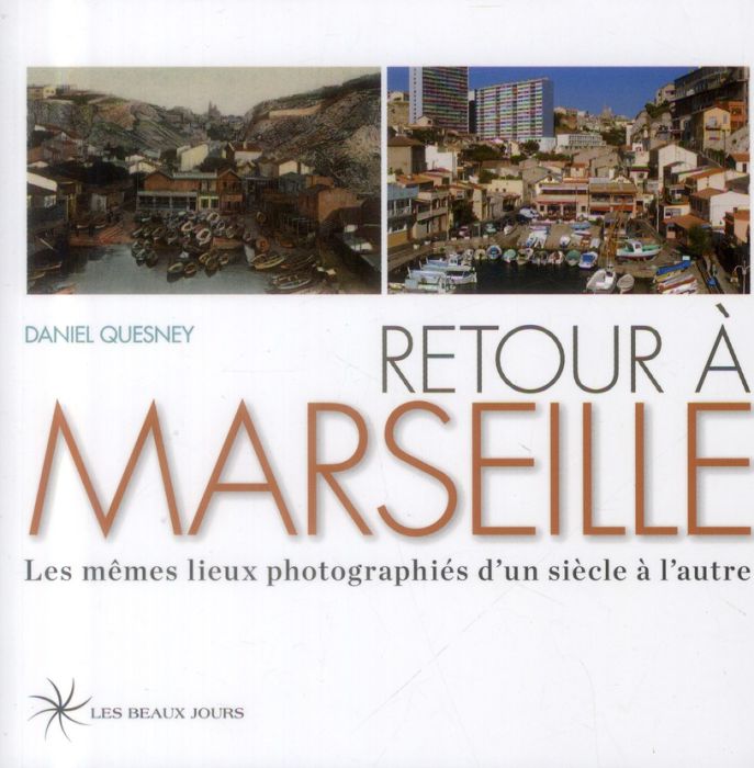 Emprunter Retour à Marseille. Les mêmes lieux photographiés d'un siècle à l'autre livre