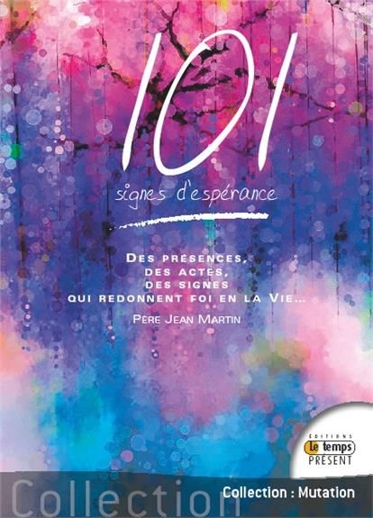 Emprunter 101 signes d'espérance. Des présences, des actes, des signes qui redonnent foi en la vie... livre