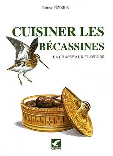 Emprunter Cuisiner les bécassines. La chasse aux flaveurs livre