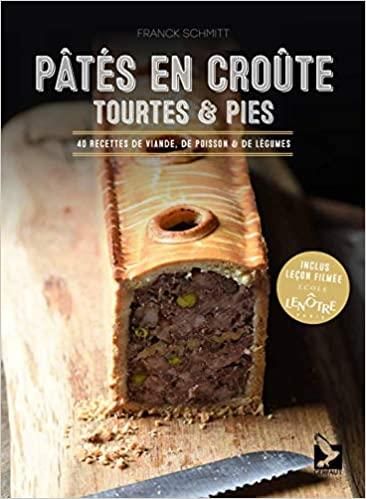 Emprunter Pâtés en croute, tourtes & pies. 40 recettes de viande, de poisson & de légumes livre