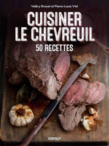 Emprunter Cuisiner le chevreuil . 50 recettes livre