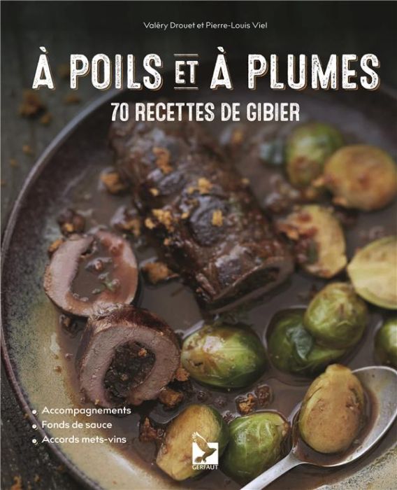 Emprunter A poils et à plumes. 70 recettes de gibier livre