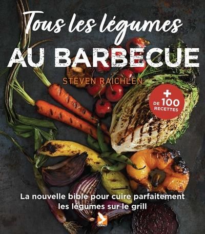 Emprunter Tous les légumes au barbecue. La nouvelle bible pour les cuire parfaitement livre