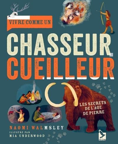 Emprunter Vivre comme un chasseur-cueilleur. Découvre les secrets de l'âge de pierre livre