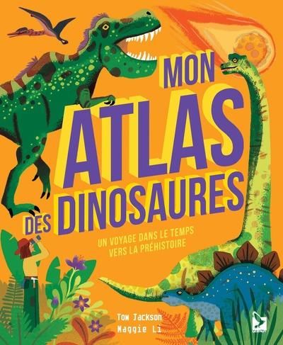 Emprunter Mon atlas des dinosaures. Un voyage dans le temps vers la préhistoire livre