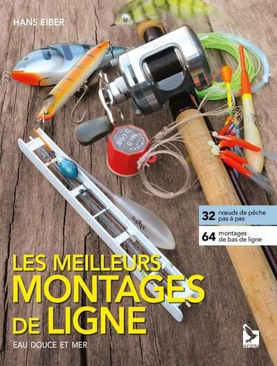 Emprunter Les meilleurs montages de lignes. Eau douces et mer livre