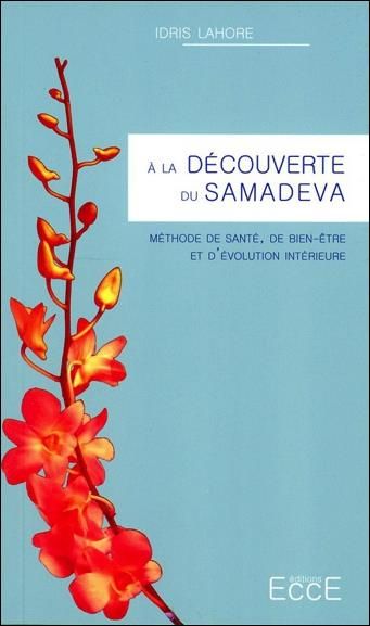 Emprunter A la découverte du Samadeva. Méthode de santé, de bien-être et d?évolution intérieure livre