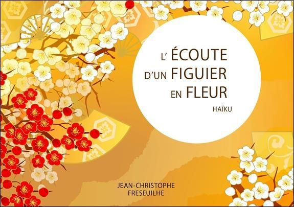 Emprunter L'écoute d'un figuier en fleur - Haïku livre