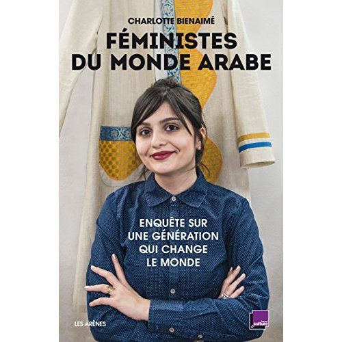 Emprunter Féministes du monde arabe. Enquête sur une génération qui change le monde livre