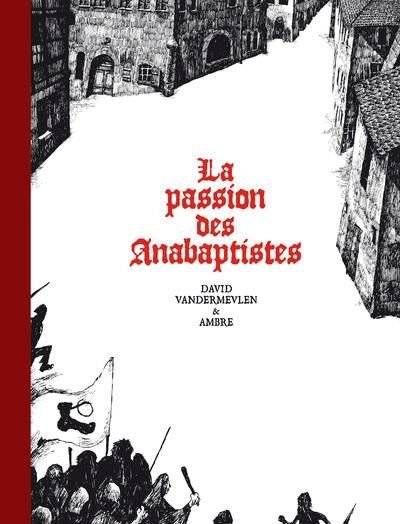 Emprunter La passion des Anabaptistes Intégrale livre