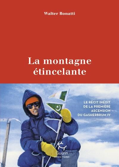 Emprunter La montagne étincelante. Karakoram 1958 : le récit inédit de la conquête du Gasherbrum IV livre