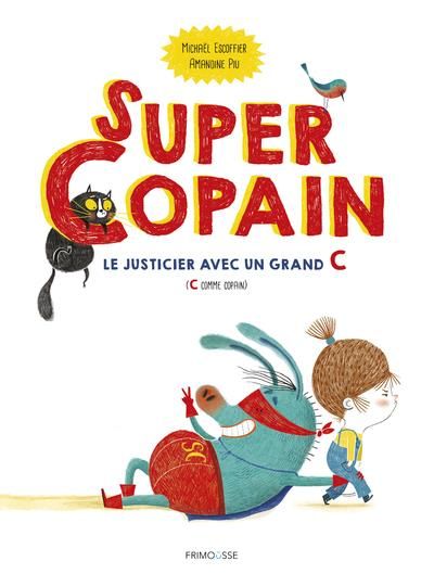 Emprunter Super Copain. Le justicier avec un grand C (C comme copain) livre