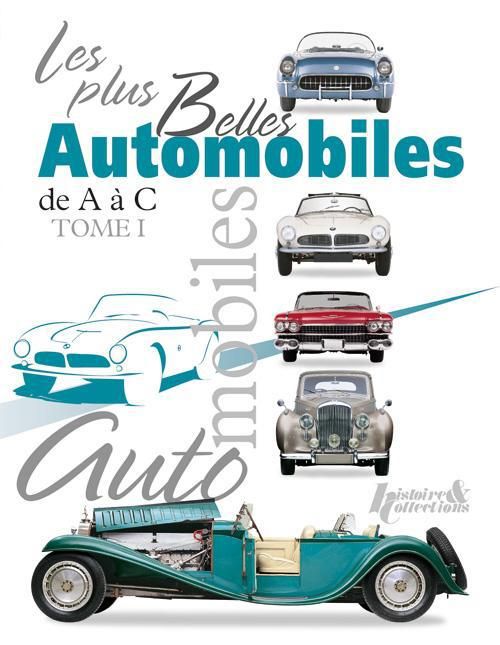 Emprunter Les plus belles automobiles du XXe siècle, 1908-1999. Tome 1 : de A à C livre